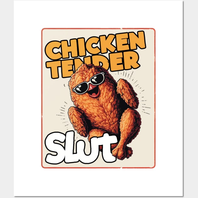 Chicken Tender Slut Wall Art by aswIDN